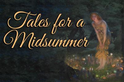Tales For A Midsummer